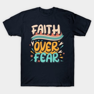 Faith over fear T-Shirt